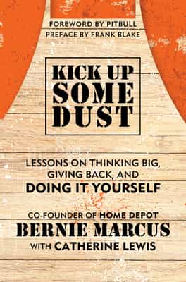 Kick Up Some Dust by Bernie Marcus book